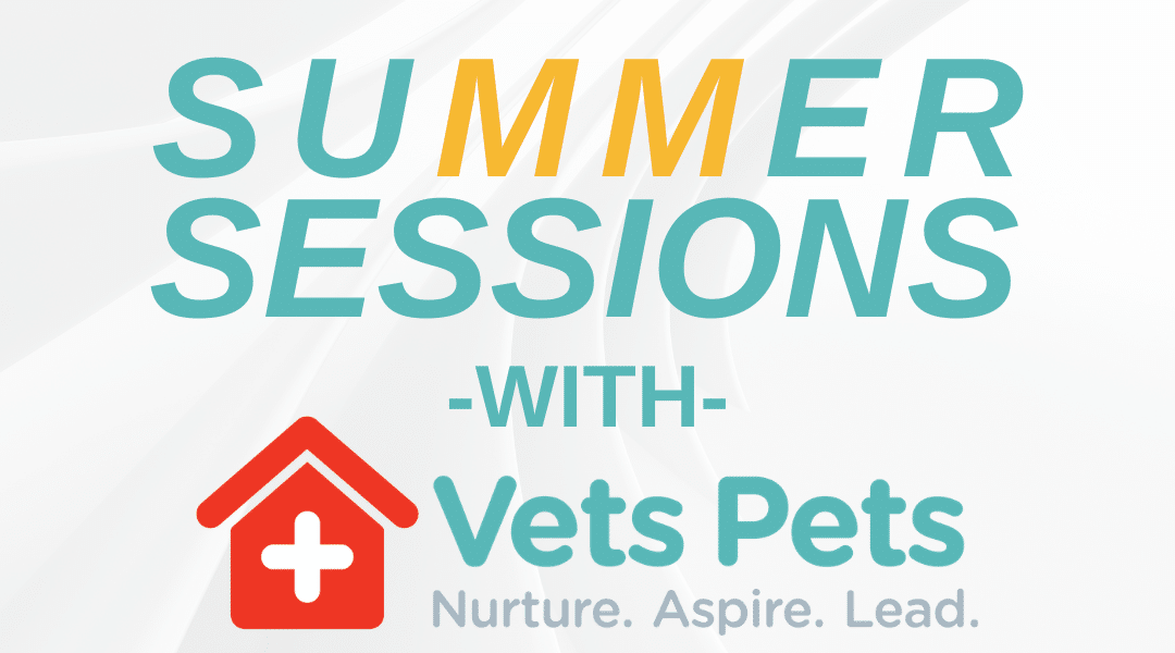 Summer Sessions with Vets Pets – Registration & Information